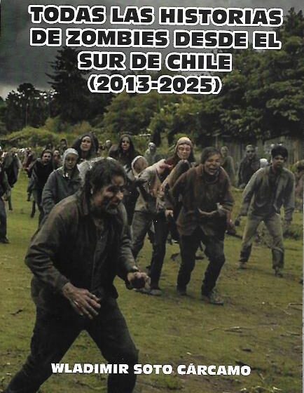 Puerto Montt: Wladimir Soto Cárcamo publica “Todas las historias de zombies desde el sur de Chile (2013-2025)”