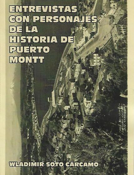 Antropólogo Wladimir Soto Cárcamo publica libro de entrevistas con personajes de la historia de Puerto Montt